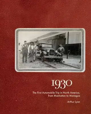 1930: El primer viaje en automóvil en Norteamérica, de Manhattan a Managua - 1930: The First Automobile Trip in North America, from Manhattan to Managua