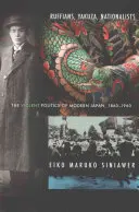 Rufianes, yakuzas, nacionalistas: La violenta política del Japón moderno, 1860-1960 - Ruffians, Yakuza, Nationalists: The Violent Politics of Modern Japan, 1860-1960