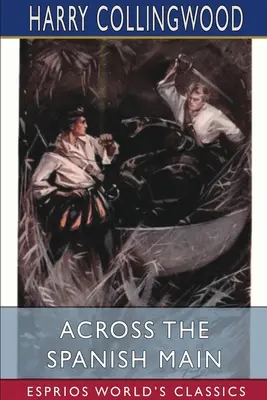 A través del Meno español (Esprios Clásicos) - Across the Spanish Main (Esprios Classics)