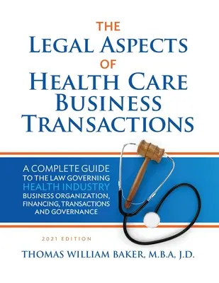 Aspectos Legales de las Transacciones Comerciales Sanitarias: Una guía completa de la legislación que rige los negocios de la industria de la salud Organización empresarial, Finan - Legal Aspects of Health Care Business Transactions: A Complete Guide to the Law Governing the Business of Health Industry Business Organization, Finan