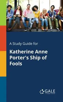 Guía de estudio de La nave de los locos, de Katherine Anne Porter - A Study Guide for Katherine Anne Porter's Ship of Fools