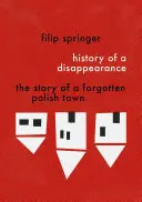 Historia de una desaparición: La historia de una ciudad polaca olvidada - History of a Disappearance: The Story of a Forgotten Polish Town