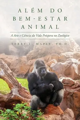 Alm do Bem-Estar Animal: A Arte e Cincia da Vida Prspera no Zoolgico