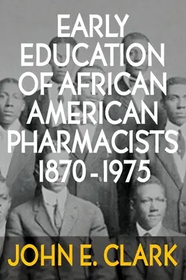 La formación inicial de los farmacéuticos afroamericanos 1870-1975 - Early Education of African American Pharmacists 1870-1975