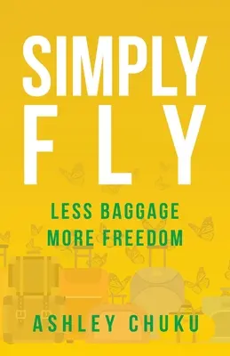 Simplemente vuela: Menos equipaje, más libertad - Simply Fly: Less Baggage, More Freedom