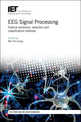 Procesamiento de señales EEG: Métodos de extracción, selección y clasificación de características - Eeg Signal Processing: Feature Extraction, Selection and Classification Methods