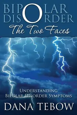 Trastorno Bipolar: Las dos caras Entender los síntomas del trastorno bipolar - Bipolar Disorder: The Two Faces Understanding Bipolar Disorder Symptoms