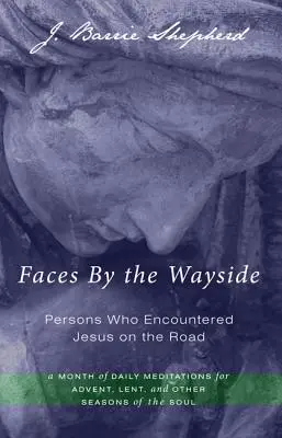 Rostros en el camino-Personas que se encontraron con Jesús en el camino - Faces by the Wayside-Persons Who Encountered Jesus on the Road