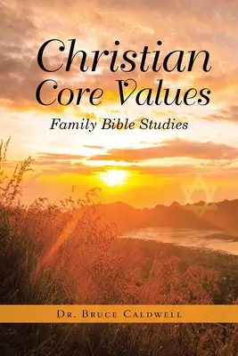 Valores cristianos fundamentales: Estudios bíblicos familiares - Christian Core Values: Family Bible Studies