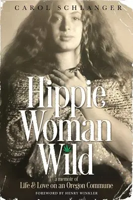 Hippie Woman Wild: Memorias de la vida y el amor en una comuna de Oregón - Hippie Woman Wild: A Memoir of Life & Love on an Oregon Commune