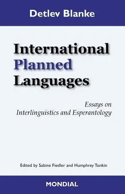 Lenguas planificadas internacionalmente. Ensayos sobre interlingüística y esperantología - International Planned Languages. Essays on Interlinguistics and Esperantology