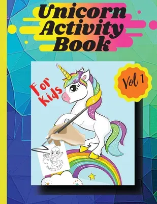 Unicornio libro de actividades Vol1: Páginas para colorear y actividades para niñas y niños de 4 a 8 años Vol 1 - Unicorn activity book Vol1: Coloring pages and activities for girls and boys aged 4 and 8 Vol 1