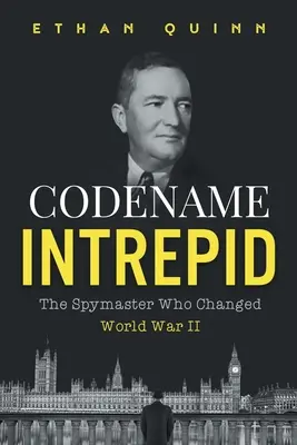 Codename Intrepid: El espía que cambió la Segunda Guerra Mundial - Codename Intrepid: The Spymaster Who Changed World War II