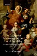 El colapso del mecanicismo y el auge de la sensibilidad: La ciencia y la formación de la modernidad, 1680-1760 - The Collapse of Mechanism and the Rise of Sensibility: Science and the Shaping of Modernity, 1680-1760