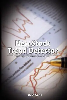 Nuevo Detector de Tendencias Bursátiles: Una Revisión del Pánico de 1929-1932 y del Mercado Alcista de 1932-1935: Con Nuevas Reglas Para Detectar La Tendencia De Las Acciones - New Stock Trend Detector: A Review of the 1929-1932 Panic and the 1932-1935 Bull Market: With New Rules for Detecting Trend of Stocks