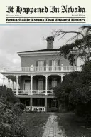 Sucedió en Nevada: Acontecimientos notables que forjaron la historia, segunda edición - It Happened In Nevada: Remarkable Events That Shaped History, Second Edition