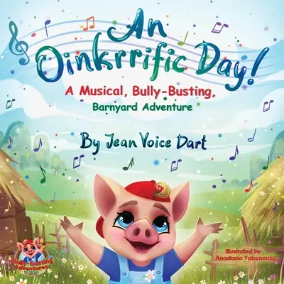 Un día Oinkrrific: Un musical, Bully-Busting, Barnyard Adventure - An Oinkrrific Day!: A Musical, Bully-Busting, Barnyard Adventure