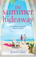 El refugio del verano: Un romance veraniego que levanta el ánimo - The Summer Hideaway: An uplifting feel good summer romance