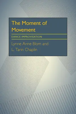 El momento del movimiento: Improvisación en la danza - The Moment Of Movement: Dance Improvisation