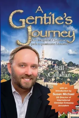 El viaje de un gentil: El camino de un cristiano evangélico hacia un sionismo apasionado - A Gentile's Journey: An Evangelical Christian's path to passionate Zionism