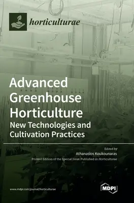 Horticultura avanzada de invernadero: Nuevas tecnologías y prácticas de cultivo - Advanced Greenhouse Horticulture: New Technologies and Cultivation Practices
