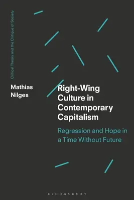 La cultura de derechas en el capitalismo contemporáneo: Regresión y esperanza en un tiempo sin futuro - Right-Wing Culture in Contemporary Capitalism: Regression and Hope in a Time Without Future
