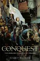 La conquista: El Reino Inglés de Francia, 1417-1450 - Conquest: The English Kingdom of France, 1417-1450