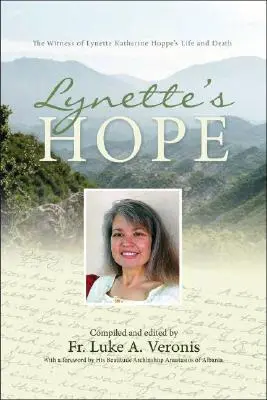 La esperanza de Lynette: El testimonio de vida y muerte de Lynette Katherine Hoppe - Lynette's Hope: The Witness of Lynette Katherine Hoppe's Life and Death