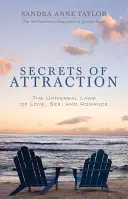 Los Secretos de la Atracción: Las Leyes Universales del Amor, el Sexo y el Romance - Secrets of Attraction: The Universal Laws of Love, Sex, and Romance