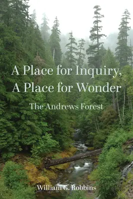 Un lugar para la investigación, un lugar para el asombro: El bosque de Andrews - A Place for Inquiry, a Place for Wonder: The Andrews Forest