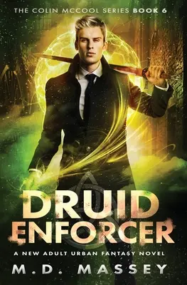 Druida Enforcer: Una Novela de Fantasía Urbana para Nuevos Adultos - Druid Enforcer: A New Adult Urban Fantasy Novel