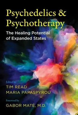 Psicodelia y psicoterapia: El potencial curativo de los estados expandidos - Psychedelics and Psychotherapy: The Healing Potential of Expanded States