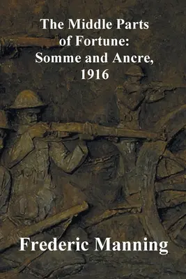 Las partes medias de la fortuna: Somme y Ancre, 1916 - The Middle Parts of Fortune: Somme and Ancre, 1916