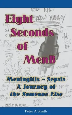 Ocho segundos de MenB: Meningitis - Sepsis. Un viaje del otro - Eight Seconds of MenB: Meningitis - Sepsis. A Journey of the Someone Else