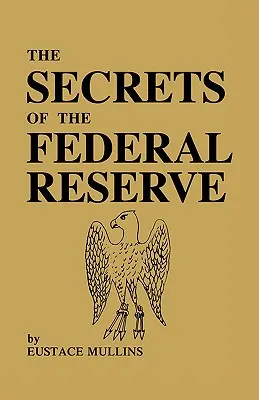 Los secretos de la Reserva Federal - The Secrets of the Federal Reserve