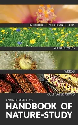 Manual de estudio de la naturaleza en color - Flores silvestres, malas hierbas y cultivos - The Handbook Of Nature Study in Color - Wildflowers, Weeds & Cultivated Crops