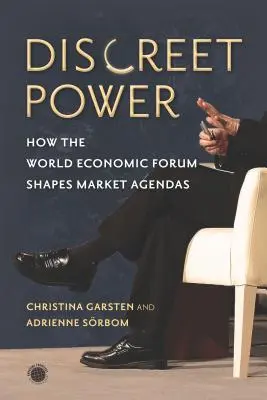 Poder discreto: Cómo el Foro Económico Mundial determina las agendas del mercado - Discreet Power: How the World Economic Forum Shapes Market Agendas