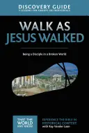 Caminar como Jesús Caminó Guía para el Descubrimiento, 7: Ser discípulo en un mundo roto - Walk as Jesus Walked Discovery Guide, 7: Being a Disciple in a Broken World
