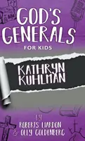 God's Generals For Kids-Volumen 1: Kathryn Kuhlman - God's Generals For Kids-Volume 1: Kathryn Kuhlman