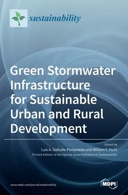 Infraestructura verde de aguas pluviales para un desarrollo urbano y rural sostenible - Green Stormwater Infrastructure for Sustainable Urban and Rural Development