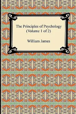 Los principios de la psicología (Volumen 1 de 2) - The Principles of Psychology (Volume 1 of 2)