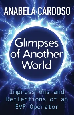 Vislumbres de Otro Mundo: Impresiones y reflexiones de un operador de EVP - Glimpses of Another World: Impressions and Reflections of an EVP Operator