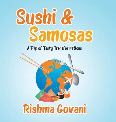 Sushi y samosas: Un viaje de sabrosas transformaciones - Sushi & Samosas: A Trip of Tasty Transformations