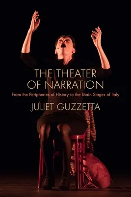 El teatro de la narración: De las periferias de la historia a los principales escenarios de Italia - The Theater of Narration: From the Peripheries of History to the Main Stages of Italy