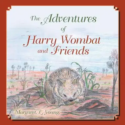 Las aventuras de Harry Wombat y sus amigos (Young (Nee Dyer) Margaret L.) - The Adventures of Harry Wombat and Friends (Young (Nee Dyer) Margaret L.)