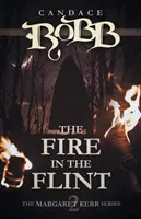 El fuego en el pedernal: Serie Margaret Kerr - Libro 2 - The Fire in the Flint: The Margaret Kerr Series - Book Two