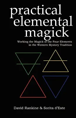 Magia Elemental Práctica: Trabajando la Magia de los Cuatro Elementos en la Tradición Misteriosa Occidental - Practical Elemental Magick: Working the Magick of the Four Elements in the Western Mystery Tradition