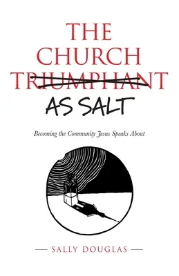 La Iglesia como sal: convertirse en la comunidad de la que habla Jesús - The Church as Salt: Becoming the Community Jesus Speaks About