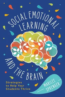 El aprendizaje socioemocional y el cerebro: Estrategias para ayudar a sus alumnos a prosperar - Social-Emotional Learning and the Brain: Strategies to Help Your Students Thrive