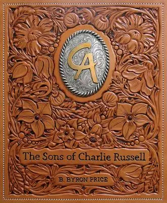 Los Hijos de Charlie Russell: Celebrando Cincuenta Años de los Artistas Vaqueros de América - The Sons of Charlie Russell: Celebrating Fifty Years of the Cowboy Artists of America